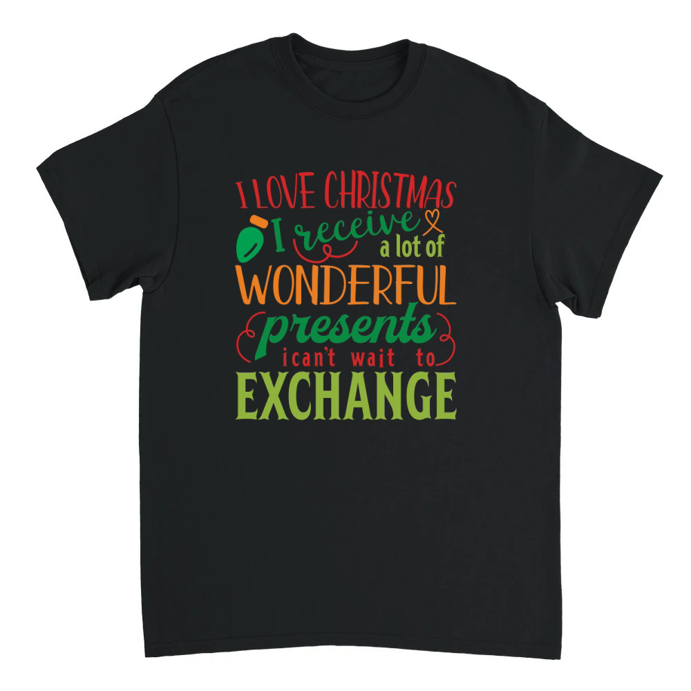 Product I love Christmas. I receive a lot of wonderful presents I cant wait to exchange Unisex T-shirt
