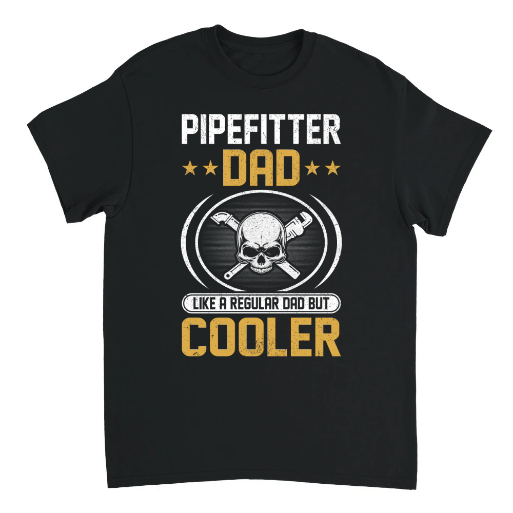 Product Pipefitter Dad Like A Regular Dad But Cooler (6) Unisex T-shirt