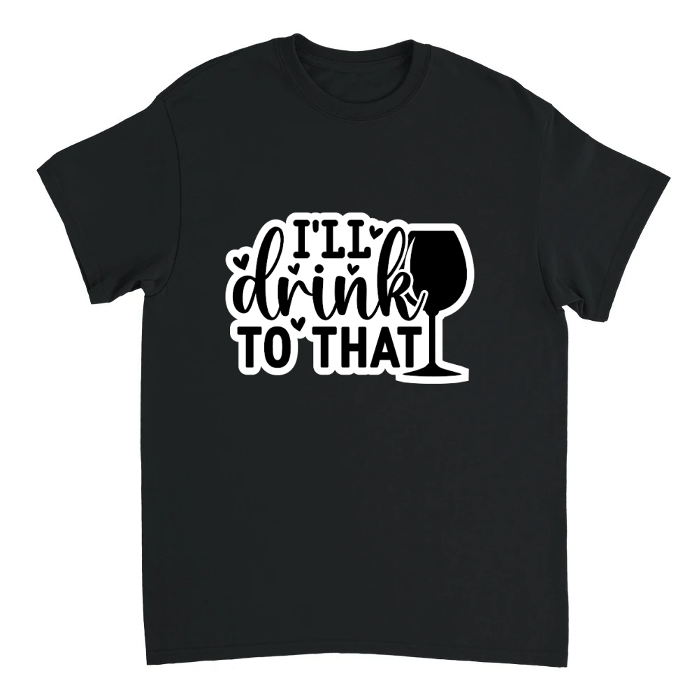 Product I'll Drink To That Unisex T-shirt