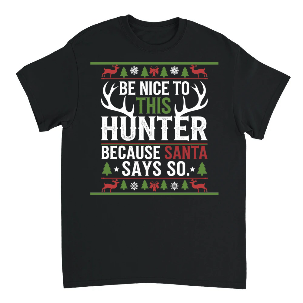 Product Be nice to this hunter because santa says so Unisex T-shirt
