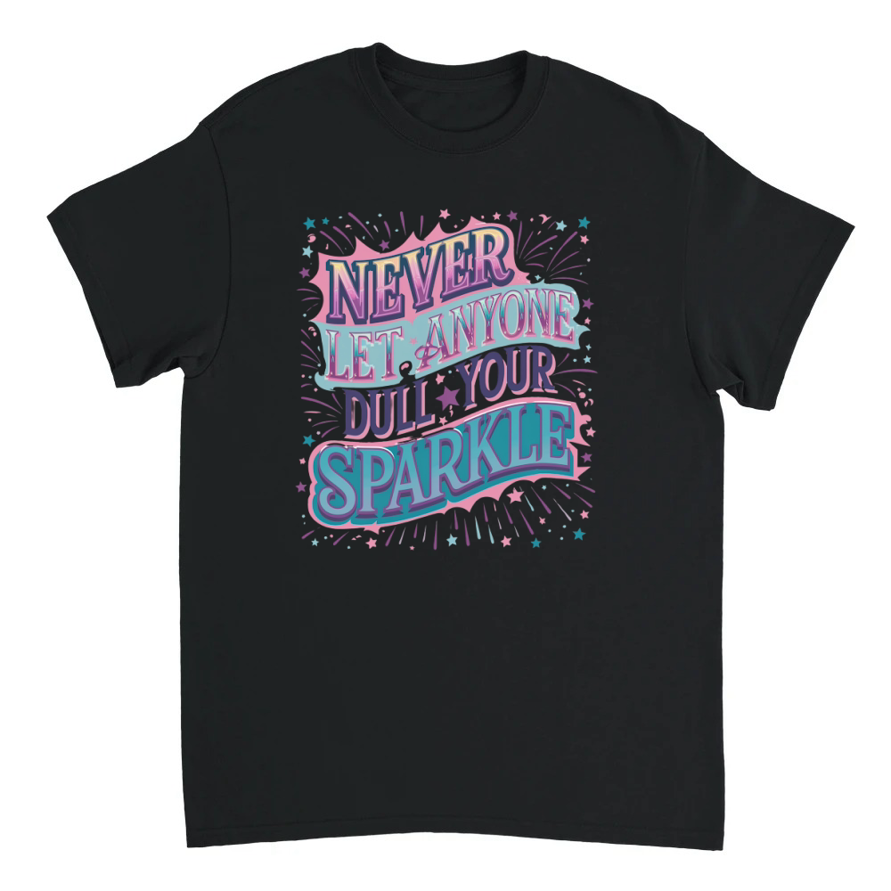 Product Never Let Anyone Dull Your Sparkle Unisex T-shirt