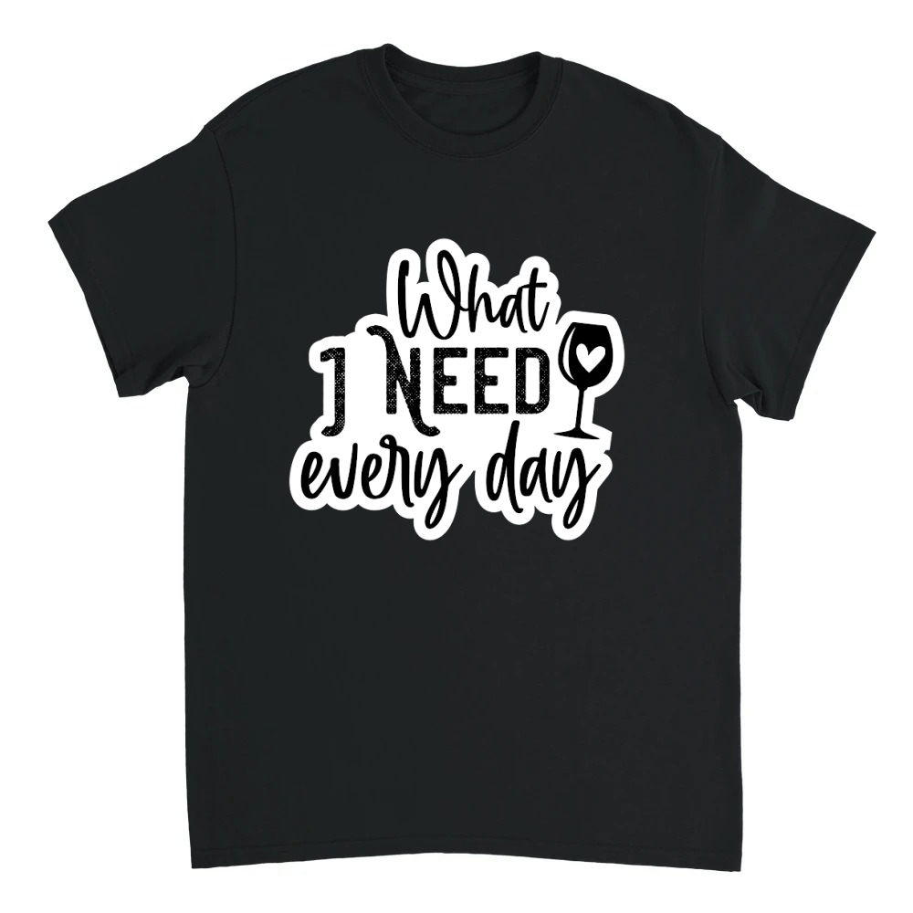 Product What I Need Every Day Unisex T-shirt