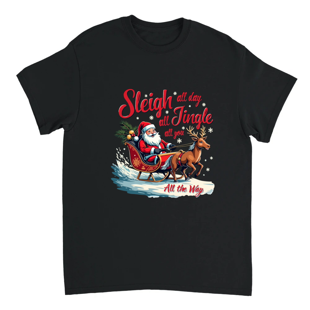 Product Sleigh all day all jingle all you all the way Unisex T-shirt