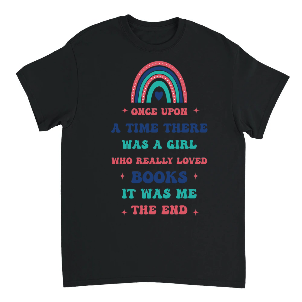 Product Once upon a time there was a girl who really loved books it was me the end Unisex T-shirt